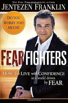 Fear Fighters: How to live with confidence in a world driven by fear
