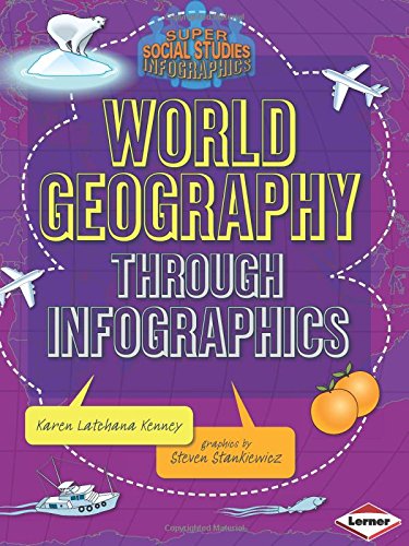 World Geography Through Infographics by Karen Latchana Kenney