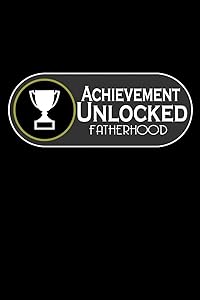 Achievement Unlocked Fatherhood: 110 Game Sheets - 660 Tic-Tac-Toe Blank Games | Soft Cover Book For Kids For Traveling & Summer Vacations | Mini Game ... X 22.86 Cm | Single Player | Funny Great Gift by Mr. John Dong Miller