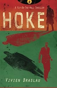 Hoke: A Fly-On-The-Wall Thriller by Vivien Braslau