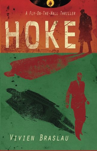 Hoke: A Fly-On-The-Wall Thriller by Vivien Braslau