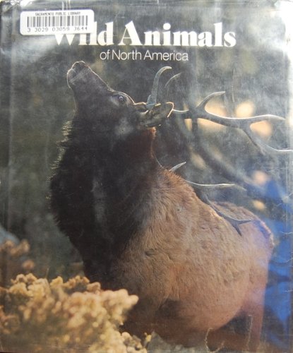 Wild Animals of North America by National Geographic Society