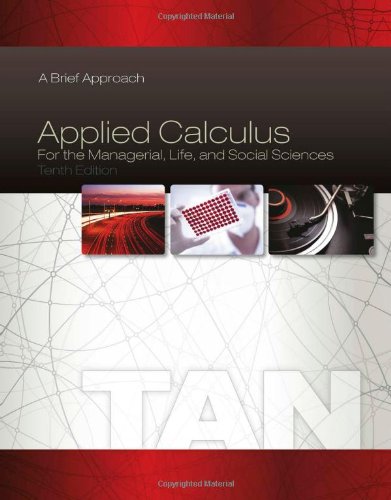 Applied Calculus for the Managerial, Life, and Social Sciences: A Brief Approach by Soo T. Tan