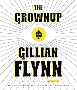 The Grownup: A Story by the Author of Gone Girl