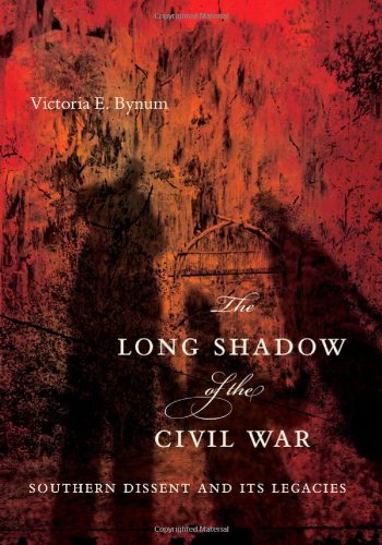 The Long Shadow of the Civil War: Southern Dissent and Its Legacies by Victoria E. Bynum