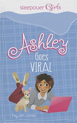 Sleepover Girls: Ashley Goes Viral by Jen Jones