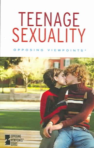 Teenage Sexuality (Opposing Viewpoints Series) by Ken Wells R.