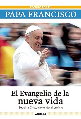 El Evangelio de la nueva vida by Papa Francisco