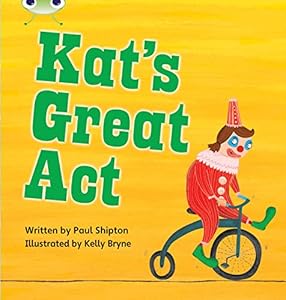 Bug Club Phonics Fiction Year 1 Phase 5 Set 24 Kat's Great Act (Bug Club Phonics)