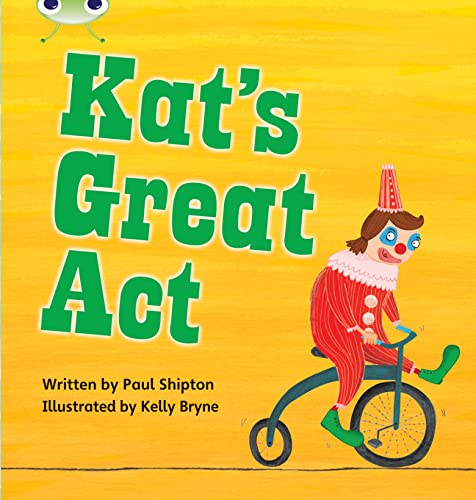 Bug Club Phonics Fiction Year 1 Phase 5 Set 24 Kat's Great Act (Bug Club Phonics) by Paul Shipton
