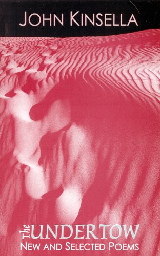 The Undertow: New and Selected Poems by John Kinsella