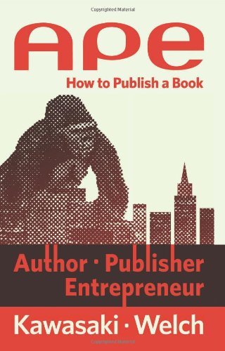 APE: Author, Publisher, Entrepreneur-How to Publish a Book by Guy Kawasaki