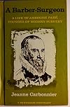 A barber-surgeon;: A life of Ambroise Pare, founder of modern surgery