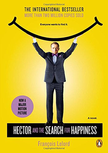 Hector and the Search for Happiness: A Novel by Francois Lelord