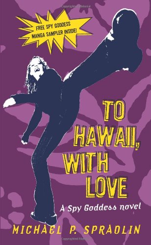 To Hawaii, with Love (Spy Goddess, Book 2) by Michael P. Spradlin