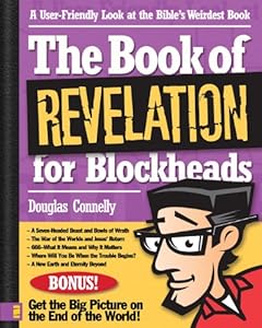 The Book of Revelation for Blockheads: A User-Friendly Look at the Bible's Weirdest Book