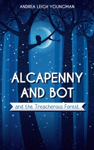 Alcapenny and Bot and the Treacherous Forest