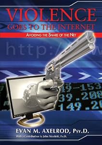 Violence Goes to the Internet: Avoiding the Snare of the Net by Evan M. Axelrod