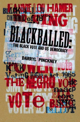 Blackballed: The Black Vote and US Democracy by Darryl Pinckney