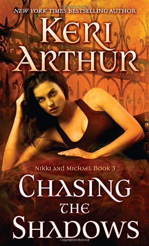 Chasing the Shadows: Nikki and Michael Book 3 by Keri Arthur