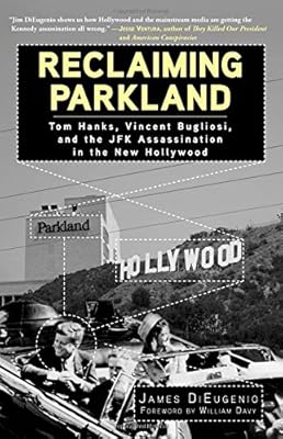 Reclaiming Parkland: Tom Hanks, Vincent Bugliosi, and the JFK Assassina