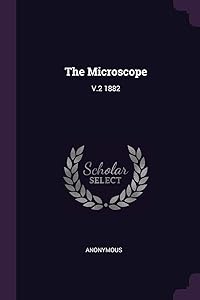 The Microscope: V.2 1882