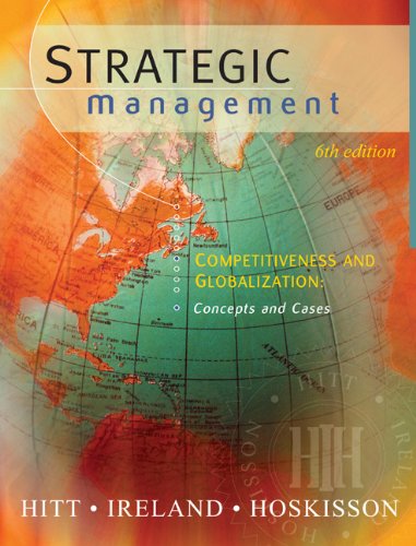 Strategic Management: Competitiveness and Globalization, Concepts and Cases by Michael A. Hitt