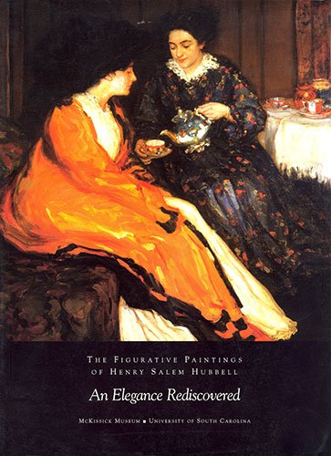 The Figurative Paintings of Henry Salem Hubbell: An Elegance Rediscovered by McKissick Museum