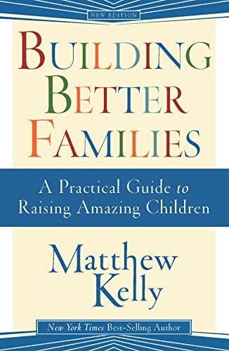 Building Better Families by Matthew Kelly