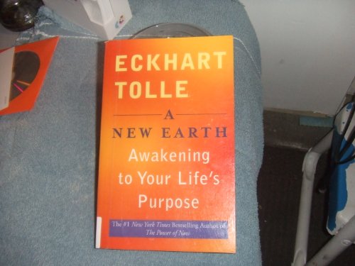 A New Earth Awakening to Your Life's Purpose by Eckhart Tolle