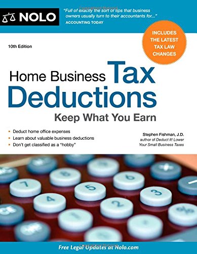Home Business Tax Deductions: Keep What You Earn by Stephen Fishman