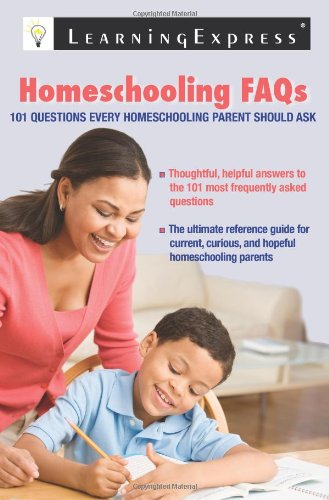 Homeschooling FAQs: 101 Questions Every Homeschooling Parent Should Ask by LearningExpress Editors