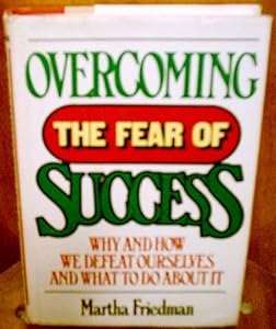 Overcoming the Fear of Success by Martha Friedman