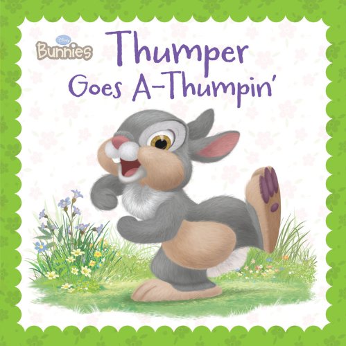Disney Bunnies: Thumper Goes A-Thumpin' by Laura Driscoll