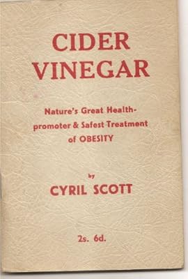 Cider vinegar: nature's great health-promoter and safest treatment of obesity,