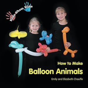 Kids Show Kids How to Make Balloon Animals by Emily Chauffe 
			
			
		
		
		
       	 
       		
       			,