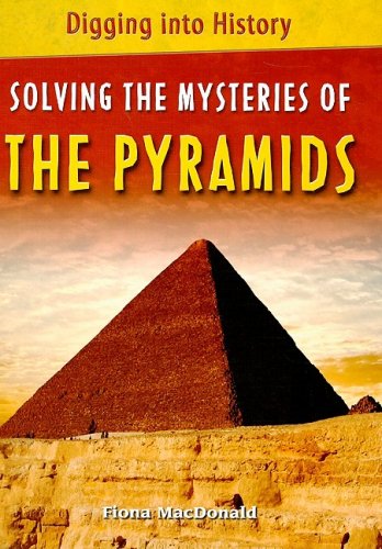 Solving the Mysteries of the Pyramids by Fiona MacDonald