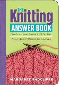 The Knitting Answer Book: Solutions to Every Problem You'll Ever Face, Answers to Every Question You'll Ever Ask (Answer Book (Storey))