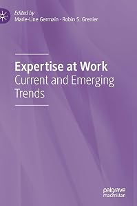 Expertise at Work: Current and Emerging Trends by Marie-Line Germain