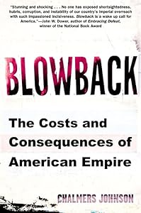 Blowback: The Costs and Consequences of American Empire (American Empire Project)