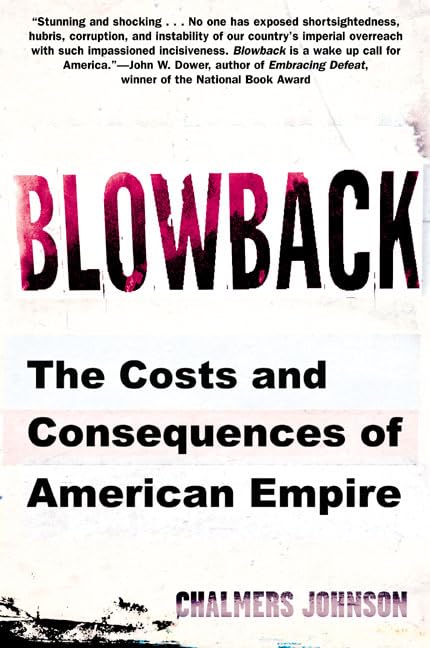 Blowback: The Costs and Consequences of American Empire (American Empire Project) by Chalmers Johnson