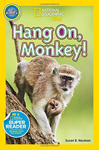 National Geographic Readers: Hang On Monkey! by Susan B. Neuman