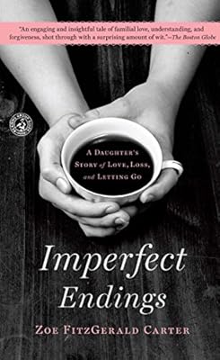 Imperfect Endings: A Daughter's Tale of Life and Death