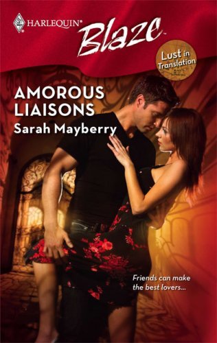 Amorous Liaisons by Sarah Mayberry