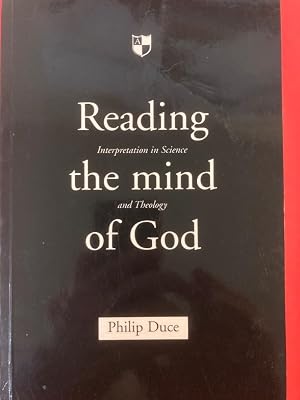 Reading the mind of God: Interpretation In Science And Theology