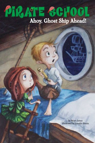 Ahoy, Ghost Ship Ahead! #2 (Pirate School) by Brian James