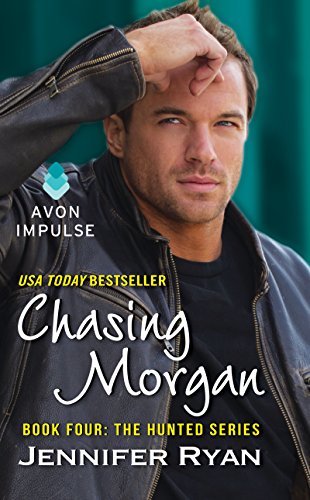 Chasing Morgan: Book Four: The Hunted Series by Jennifer Ryan
