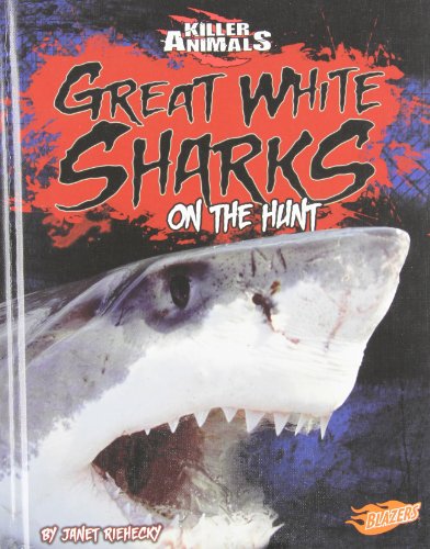 Great White Sharks: On the Hunt by Janet Riehecky