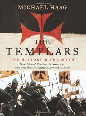 The Templars: The History and the Myth: From Solomon's Temple to the Freemasons