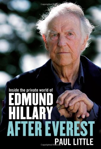 After Everest: Inside the Private World of Edmund Hillary by Paul Little